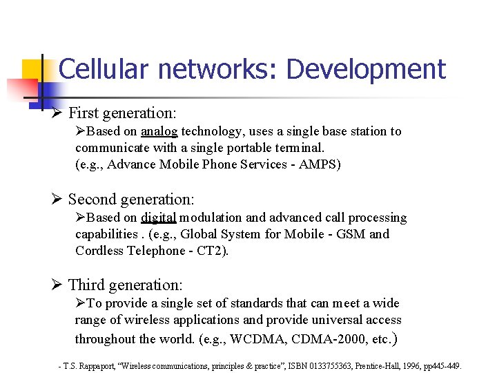 Cellular networks: Development Ø First generation: ØBased on analog technology, uses a single base