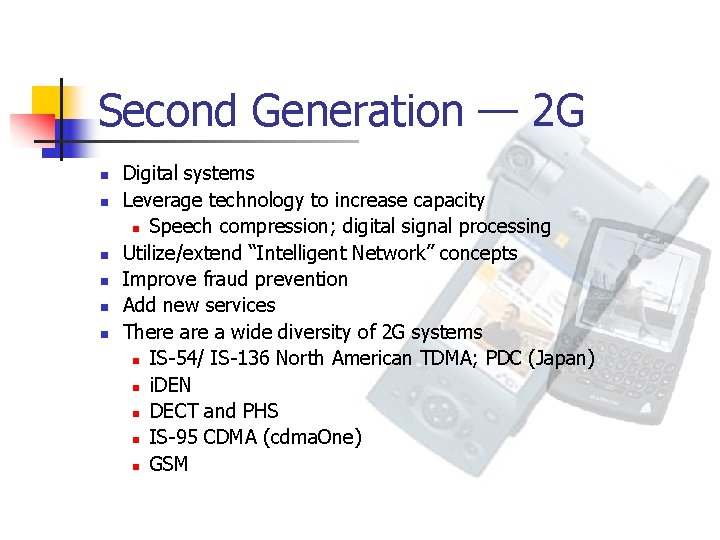 Second Generation — 2 G n n n Digital systems Leverage technology to increase