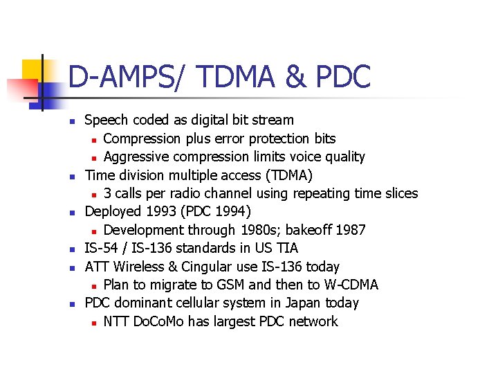 D-AMPS/ TDMA & PDC n n n Speech coded as digital bit stream n