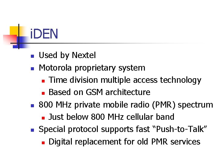 i. DEN n n Used by Nextel Motorola proprietary system n Time division multiple