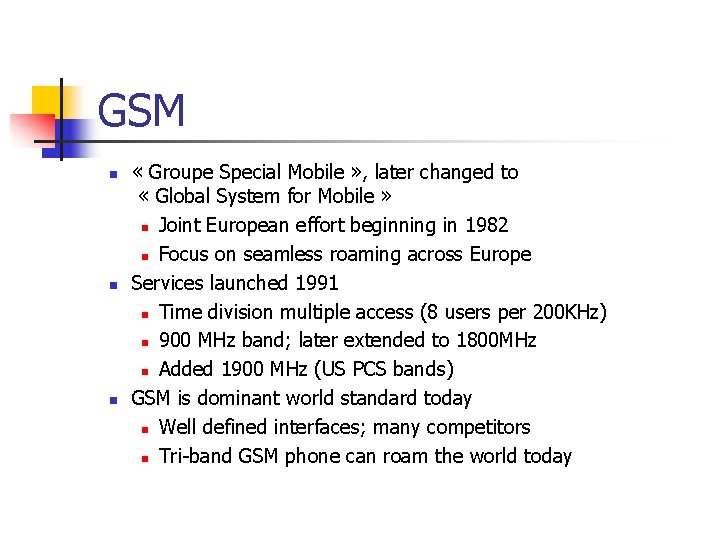 GSM n n n « Groupe Special Mobile » , later changed to «