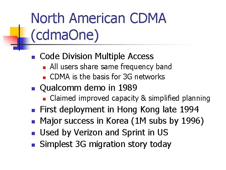 North American CDMA (cdma. One) n Code Division Multiple Access n n n Qualcomm