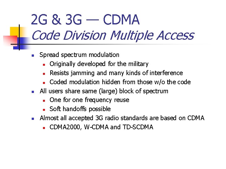 2 G & 3 G — CDMA Code Division Multiple Access n n n