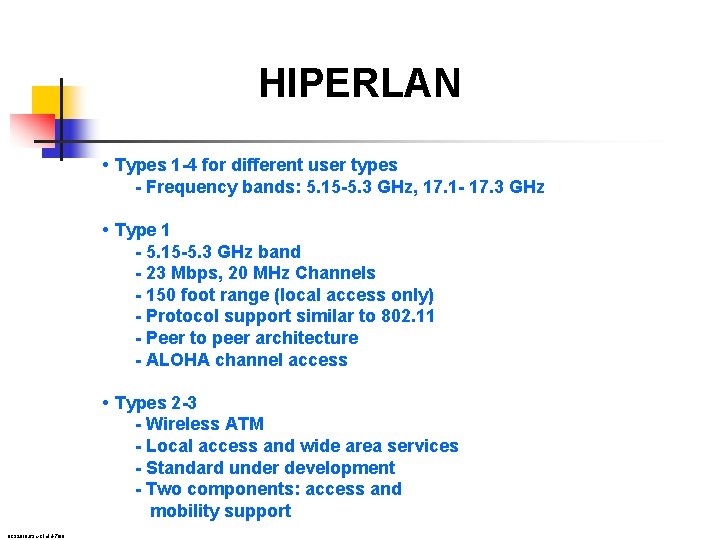 HIPERLAN • Types 1 -4 for different user types - Frequency bands: 5. 15