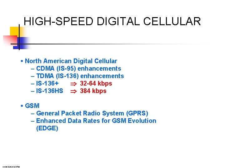 HIGH-SPEED DIGITAL CELLULAR • North American Digital Cellular – CDMA (IS-95) enhancements – TDMA