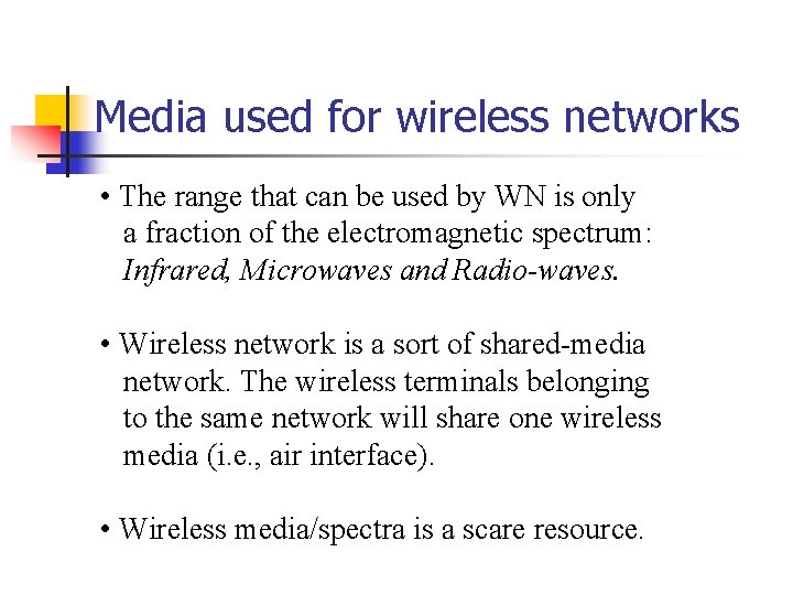 Media used for wireless networks • The range that can be used by WN