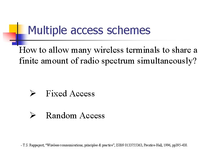 Multiple access schemes How to allow many wireless terminals to share a finite amount