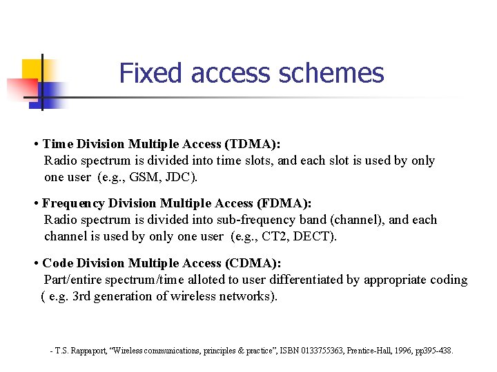  Fixed access schemes • Time Division Multiple Access (TDMA): Radio spectrum is divided