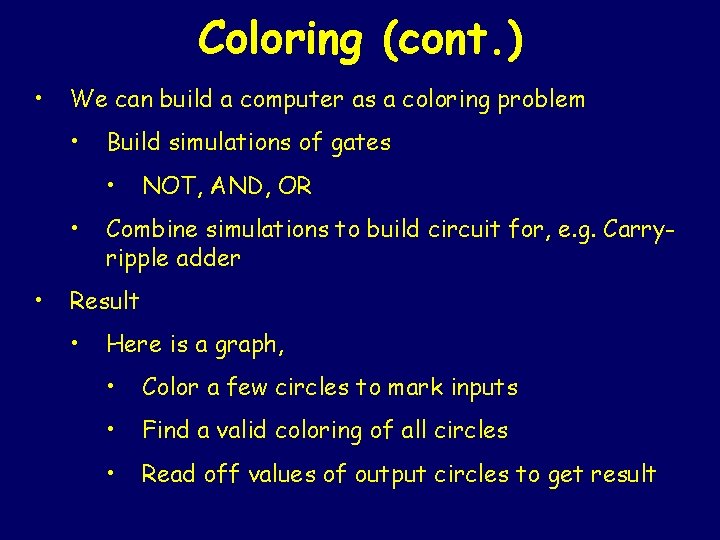 Coloring (cont. ) • We can build a computer as a coloring problem •