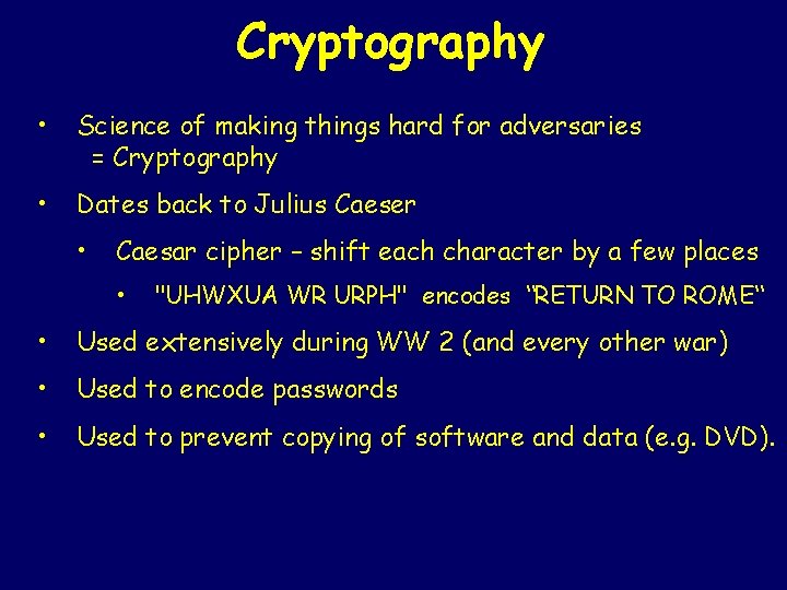 Cryptography • Science of making things hard for adversaries = Cryptography • Dates back