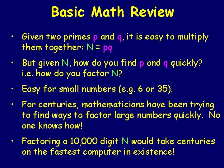 Basic Math Review • Given two primes p and q, it is easy to