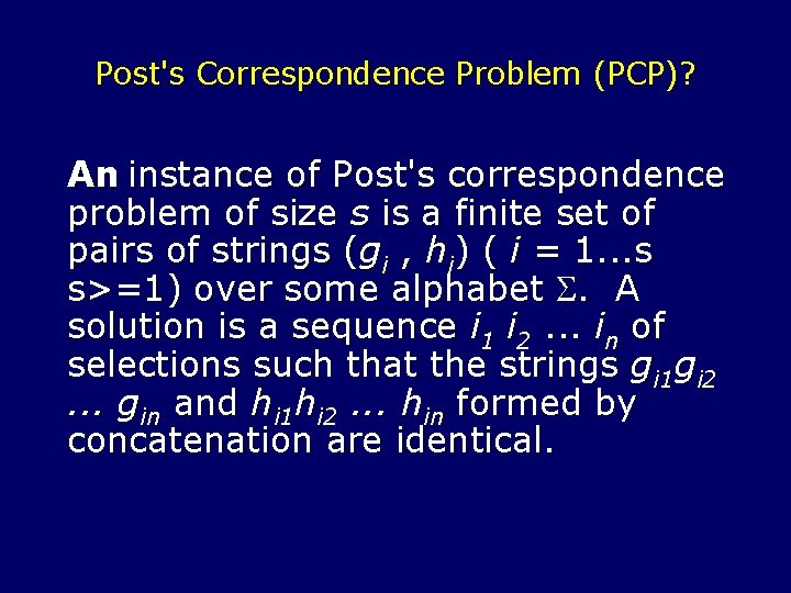 Post's Correspondence Problem (PCP)? An instance of Post's correspondence problem of size s is