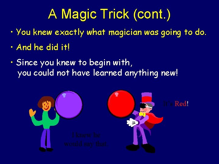A Magic Trick (cont. ) • You knew exactly what magician was going to
