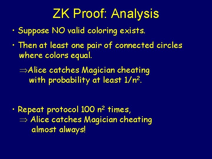 ZK Proof: Analysis • Suppose NO valid coloring exists. • Then at least one