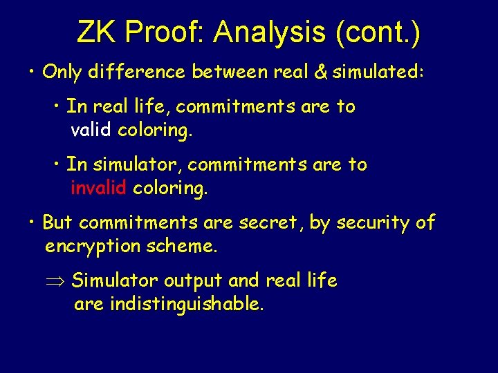 ZK Proof: Analysis (cont. ) • Only difference between real & simulated: • In