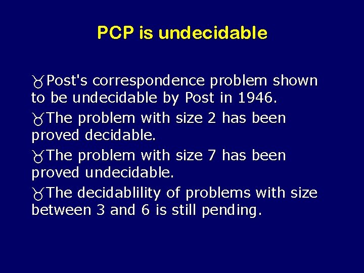 PCP is undecidable _Post's correspondence problem shown to be undecidable by Post in 1946.
