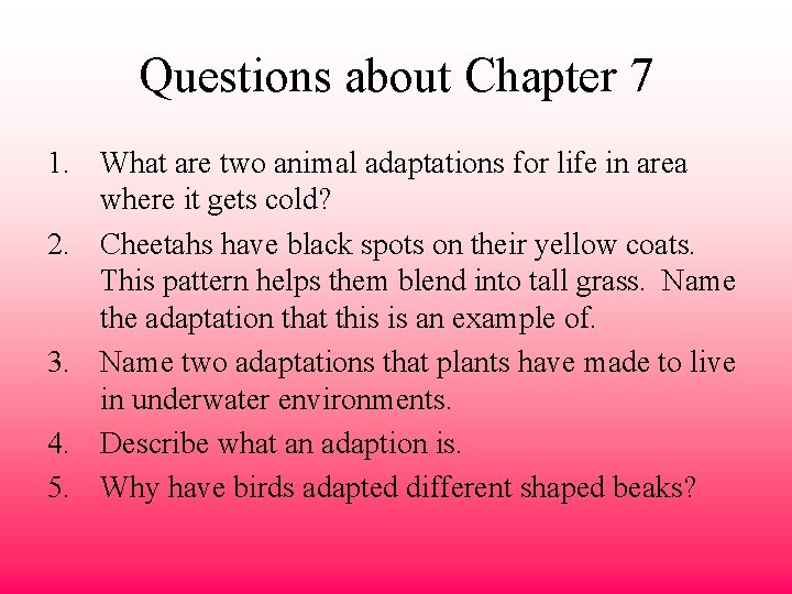 Questions about Chapter 7 1. What are two animal adaptations for life in area