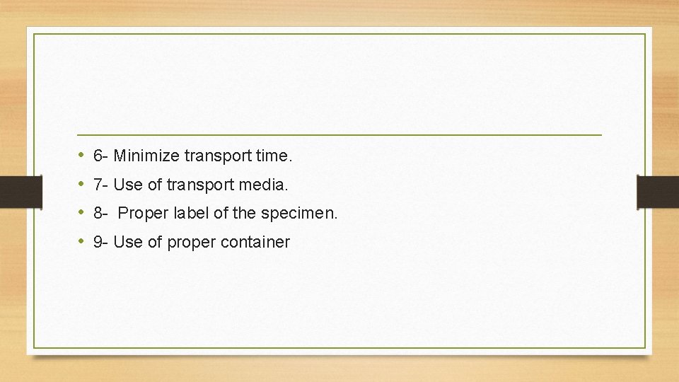  • • 6 - Minimize transport time. 7 - Use of transport media.