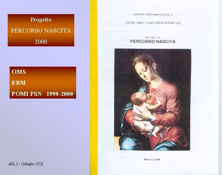 Progetto PERCORSO NASCITA 2000 OMS EBM POMI PSN 1998 -2000 ASL 5 - Collegno