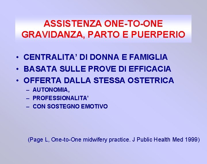 ASSISTENZA ONE-TO-ONE GRAVIDANZA, PARTO E PUERPERIO • CENTRALITA’ DI DONNA E FAMIGLIA • BASATA