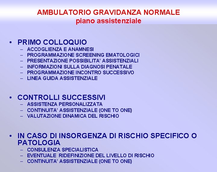 AMBULATORIO GRAVIDANZA NORMALE piano assistenziale • PRIMO COLLOQUIO – – – ACCOGLIENZA E ANAMNESI