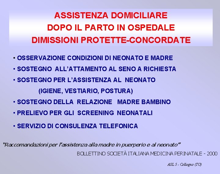 ASSISTENZA DOMICILIARE DOPO IL PARTO IN OSPEDALE DIMISSIONI PROTETTE-CONCORDATE • OSSERVAZIONE CONDIZIONI DI NEONATO