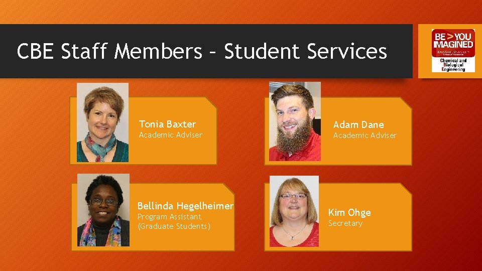 CBE Staff Members – Student Services Tonia Baxter Adam Dane Academic Adviser Bellinda Hegelheimer