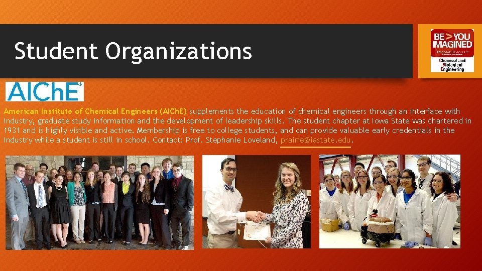 Student Organizations American Institute of Chemical Engineers (AICh. E) supplements the education of chemical