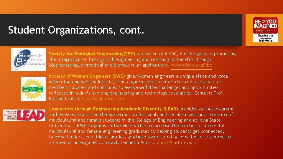 Student Organizations, cont. Society for Biological Engineering (SBE), a division of AICh. E, has
