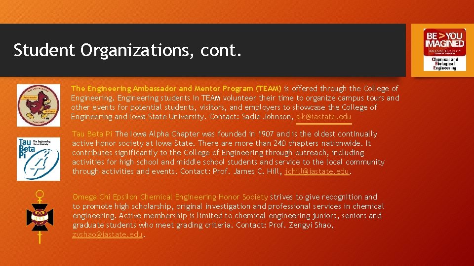 Student Organizations, cont. The Engineering Ambassador and Mentor Program (TEAM) is offered through the