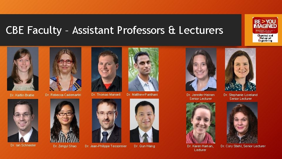 CBE Faculty – Assistant Professors & Lecturers Dr. Kaitlin Bratlie Dr. Ian Schneider Dr.