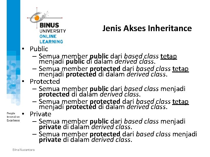 Jenis Akses Inheritance • Public – Semua member public dari based class tetap menjadi