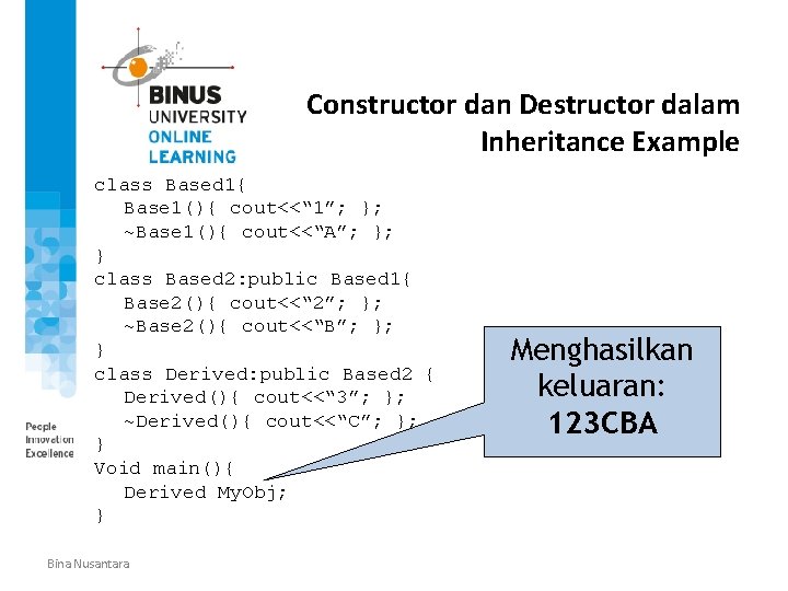 Constructor dan Destructor dalam Inheritance Example class Based 1{ Base 1(){ cout<<“ 1”; };