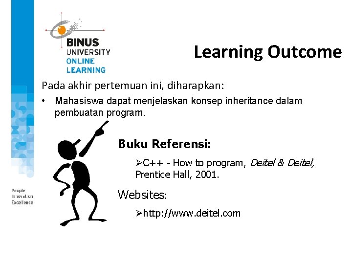 Learning Outcome Pada akhir pertemuan ini, diharapkan: • Mahasiswa dapat menjelaskan konsep inheritance dalam