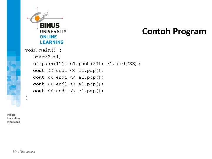 Contoh Program void main() { Stack 2 s 1; s 1. push(11); cout <<