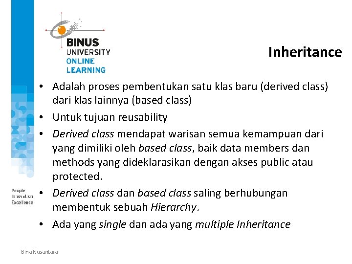 Inheritance • Adalah proses pembentukan satu klas baru (derived class) dari klas lainnya (based
