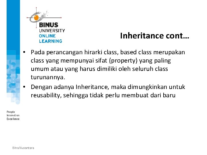 Inheritance cont… • Pada perancangan hirarki class, based class merupakan class yang mempunyai sifat
