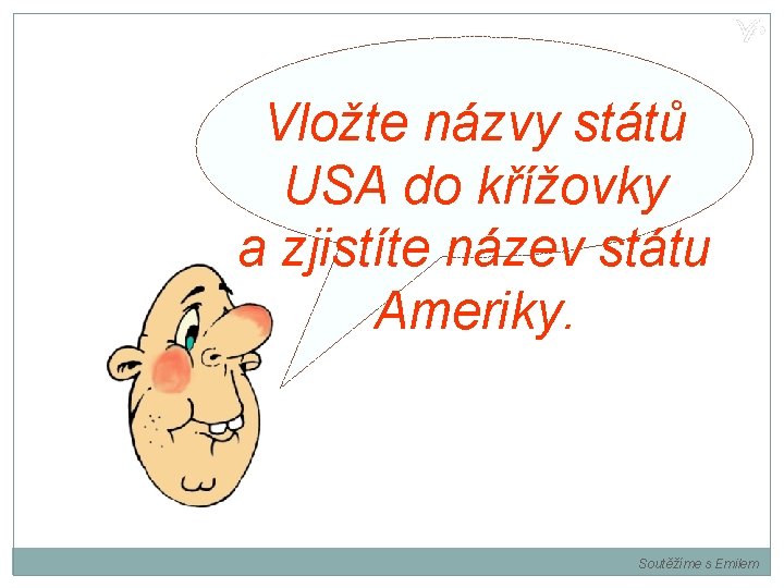 Vložte názvy států USA do křížovky a zjistíte název státu Ameriky. Soutěžíme s Emilem