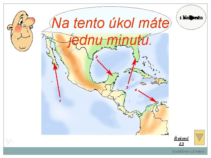 Na tento úkol máte jednu minutu. 1 Konec minuta 10 8 4 9 6