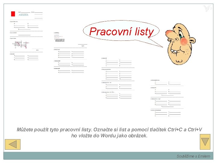 Pracovní listy Můžete použít tyto pracovní listy. Označte si list a pomocí tlačítek Ctrl+C