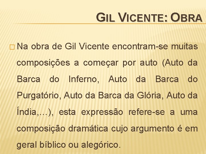 GIL VICENTE: OBRA � Na obra de Gil Vicente encontram-se muitas composições a começar