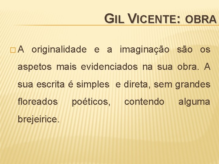 GIL VICENTE: OBRA �A originalidade e a imaginação são os aspetos mais evidenciados na