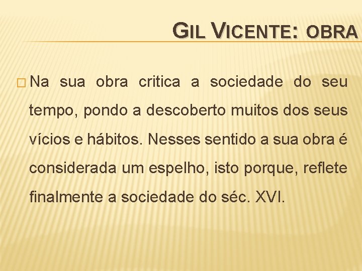 GIL VICENTE: OBRA � Na sua obra critica a sociedade do seu tempo, pondo