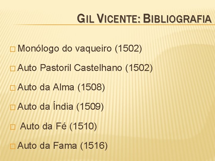 GIL VICENTE: BIBLIOGRAFIA � Monólogo do vaqueiro (1502) � Auto Pastoril Castelhano (1502) �