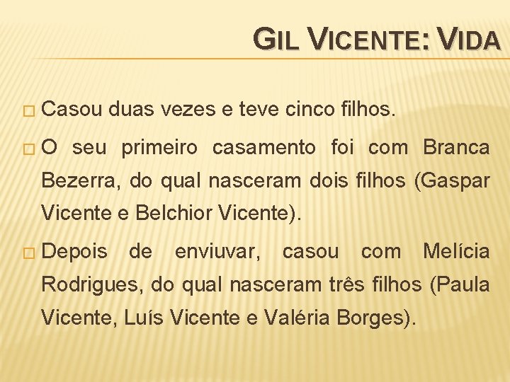 GIL VICENTE: VIDA � Casou �O duas vezes e teve cinco filhos. seu primeiro