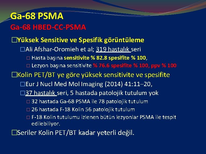 Ga-68 PSMA Ga-68 HBED-CC-PSMA �Yüksek Sensitive ve Spesifik görüntüleme �Ali Afshar-Oromieh et al; 319