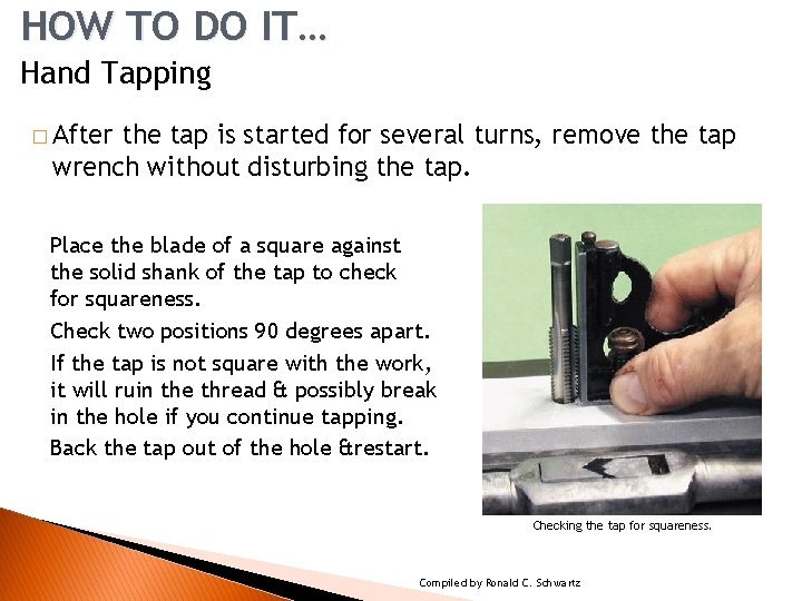 HOW TO DO IT… 5 Hand Tapping � After the tap is started for