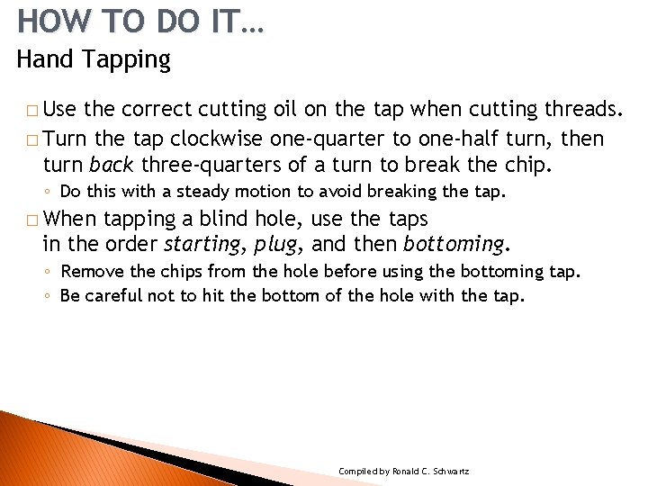 HOW TO DO IT… 6 Hand Tapping � Use the correct cutting oil on