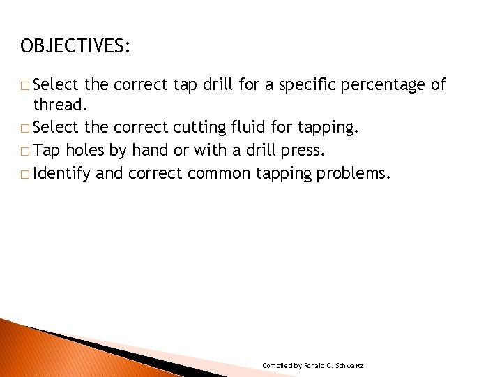 OBJECTIVES t. OBJECTIVES: � Select the correct tap drill for a specific percentage of