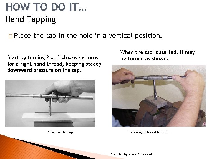 HOW TO DO IT… 4 Hand Tapping � Place the tap in the hole